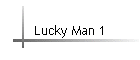 Lucky Man 1