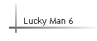 Lucky Man 6
