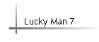 Lucky Man 7