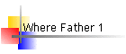 Where Father 1