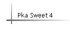 Pka Sweet 4
