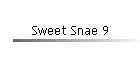 Sweet Snae 9