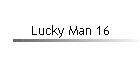 Lucky Man 16