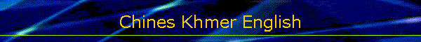 Chines Khmer English