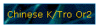 Chinese K/Tro Or2