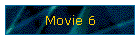Movie 6