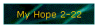 My Hope 2-22