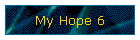 My Hope 6