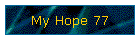 My Hope 77
