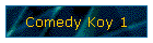 Comedy Koy 1