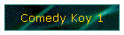 Comedy Koy 1