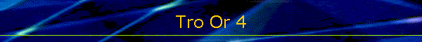 Tro Or 4