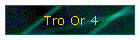 Tro Or 4