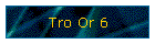 Tro Or 6