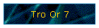 Tro Or 7