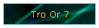 Tro Or 7