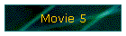 Movie 5