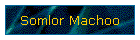 Somlor Machoo