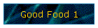 Good Food 1