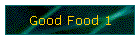 Good Food 1
