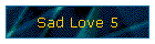 Sad Love 5