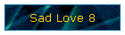 Sad Love 8