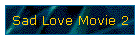 Sad Love Movie 2