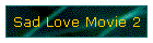 Sad Love Movie 2