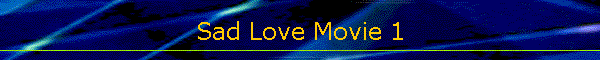 Sad Love Movie 1