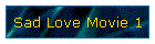 Sad Love Movie 1