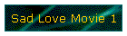 Sad Love Movie 1