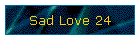 Sad Love 24
