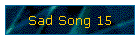 Sad Song 15