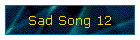Sad Song 12