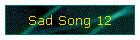Sad Song 12