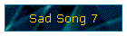 Sad Song 7