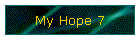 My Hope 7