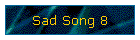 Sad Song 8