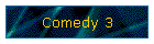 Comedy 3
