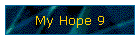 My Hope 9