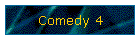 Comedy 4