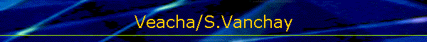 Veacha/S.Vanchay