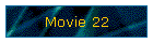 Movie 22