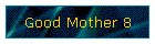 Good Mother 8