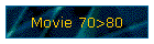 Movie 70>80