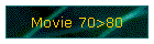 Movie 70>80