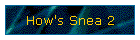 How's Snea 2
