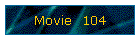 Movie  104