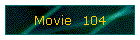 Movie  104