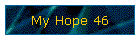 My Hope 46